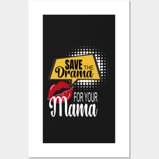 Save The Drama For Your Mama Posters and Art